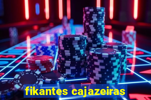 fikantes cajazeiras